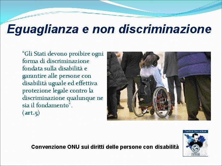 Eguaglianza e non discriminazione “Gli Stati devono proibire ogni forma di discriminazione fondata sulla