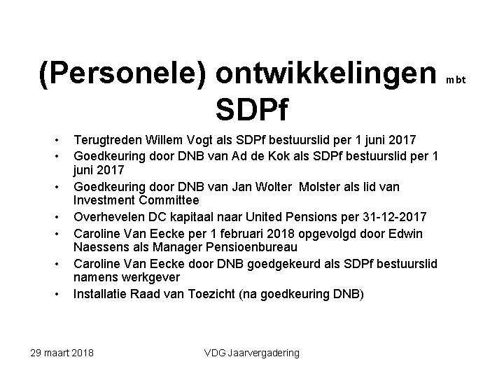 (Personele) ontwikkelingen SDPf • • Terugtreden Willem Vogt als SDPf bestuurslid per 1 juni