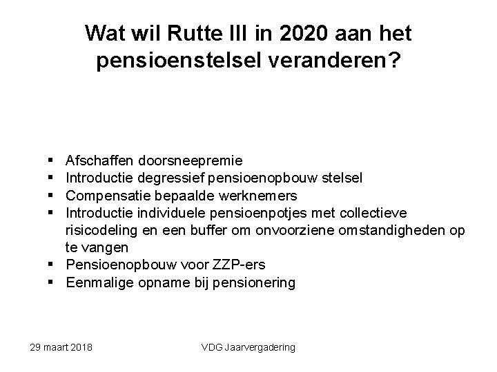 Wat wil Rutte III in 2020 aan het pensioenstelsel veranderen? § § Afschaffen doorsneepremie