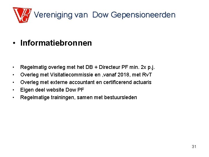 Vereniging van Dow Gepensioneerden • Informatiebronnen • • • Regelmatig overleg met het DB