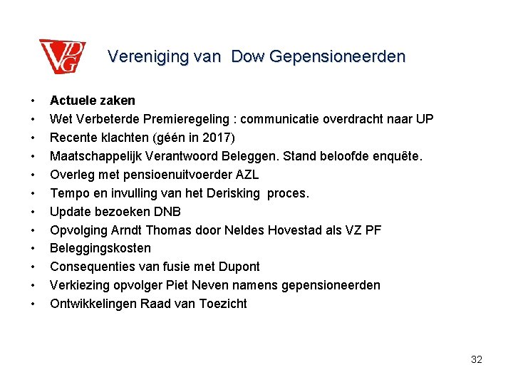 Vereniging van Dow Gepensioneerden • • • Actuele zaken Wet Verbeterde Premieregeling : communicatie