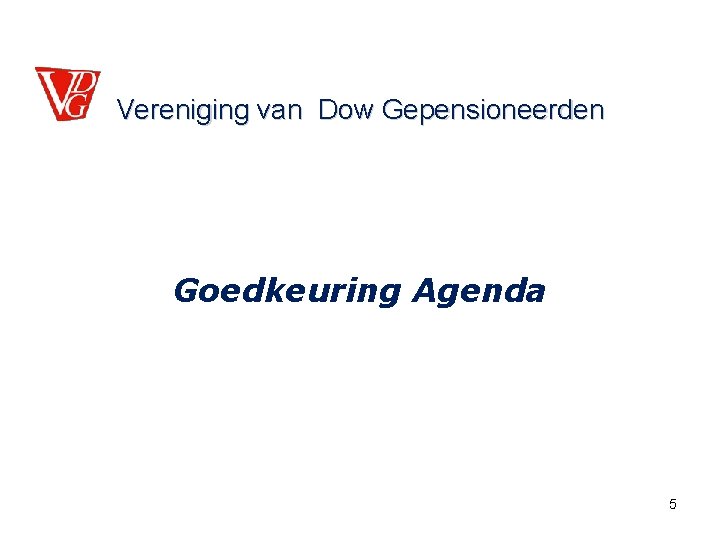 Vereniging van Dow Gepensioneerden Goedkeuring Agenda 5 