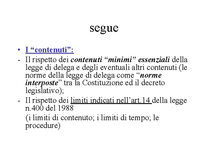 segue • I “contenuti”: - Il rispetto dei contenuti “minimi” essenziali della legge di