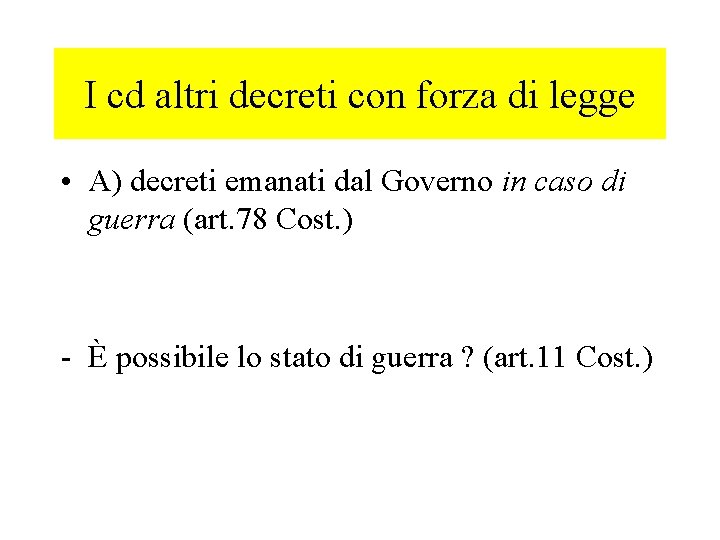 I cd altri decreti con forza di legge • A) decreti emanati dal Governo