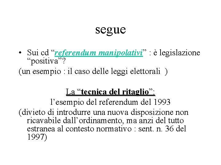 segue • Sui cd “referendum manipolativi” : è legislazione “positiva”? (un esempio : il