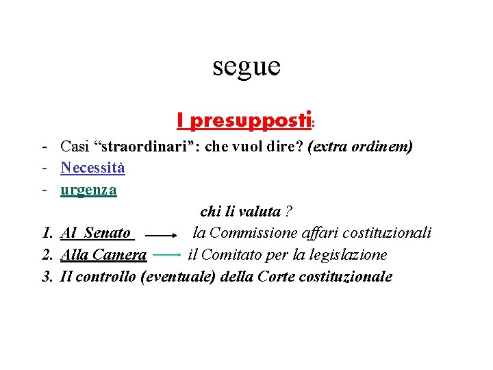 segue I presupposti: - Casi “straordinari”: che vuol dire? (extra ordinem) - Necessità -