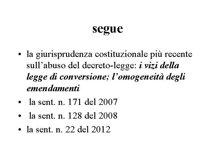 segue • la giurisprudenza costituzionale più recente sull’abuso del decreto-legge: i vizi della legge