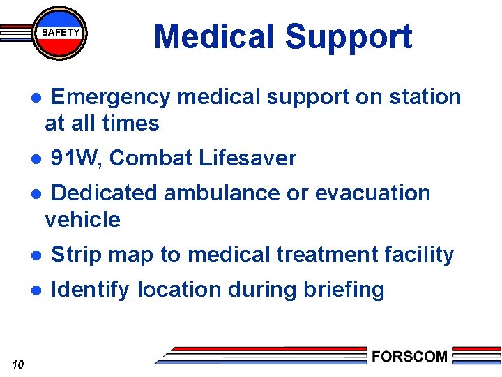 SAFETY l l l 10 Medical Support Emergency medical support on station at all
