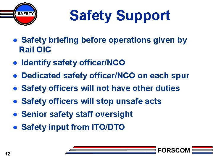 SAFETY l 12 Safety Support Safety briefing before operations given by Rail OIC l