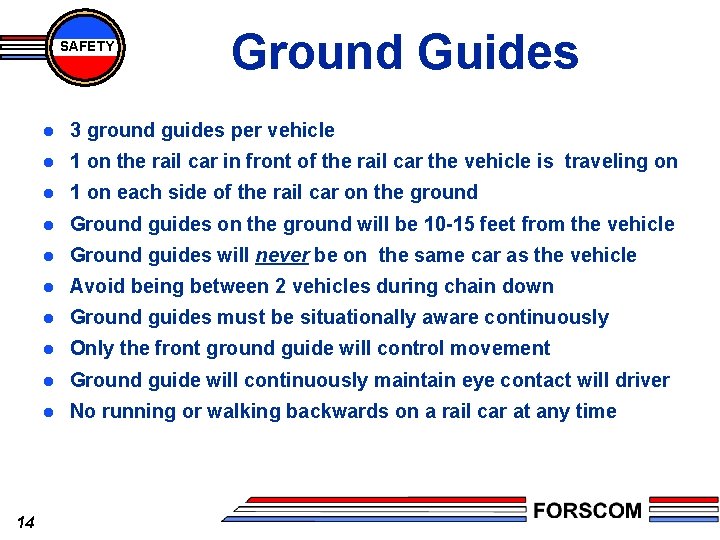 SAFETY 14 Ground Guides l 3 ground guides per vehicle l 1 on the