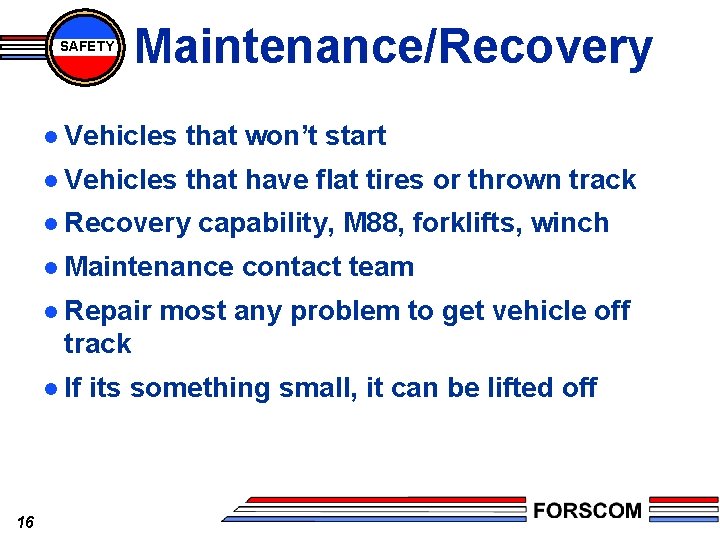 SAFETY Maintenance/Recovery l Vehicles that won’t start l Vehicles that have flat tires or