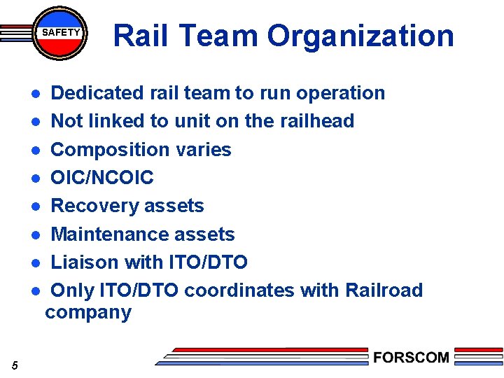 SAFETY Rail Team Organization Dedicated rail team to run operation l Not linked to