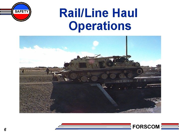 SAFETY 6 Rail/Line Haul Operations 