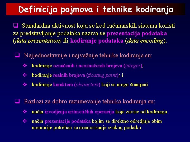 Definicija pojmova i tehnike kodiranja q Standardna aktivnost koja se kod računarskih sistema koristi