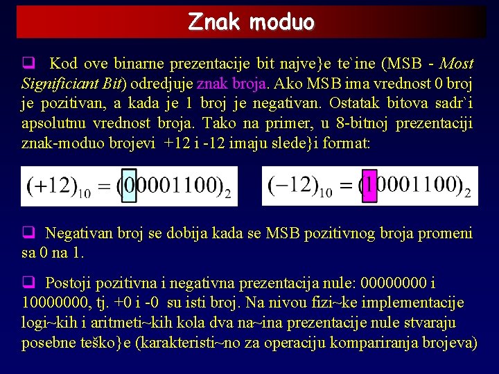 Znak moduo q Kod ove binarne prezentacije bit najve}e te`ine (MSB - Most Significiant