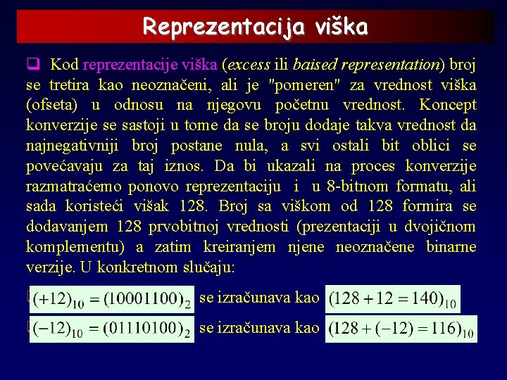 Reprezentacija viška q Kod reprezentacije viška (excess ili baised representation) broj se tretira kao