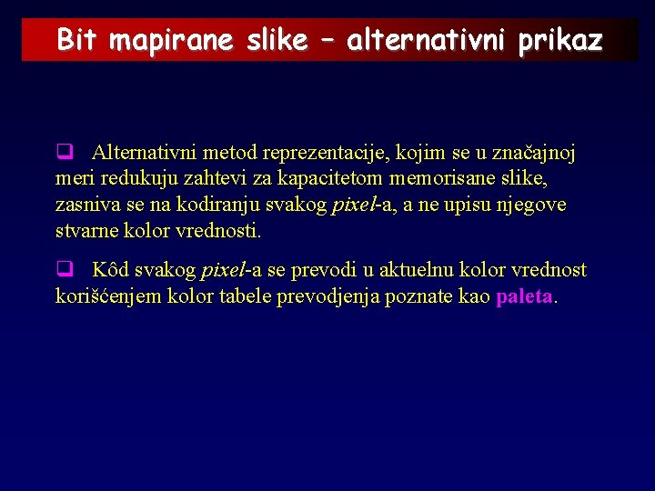 Bit mapirane slike – alternativni prikaz q Alternativni metod reprezentacije, kojim se u značajnoj