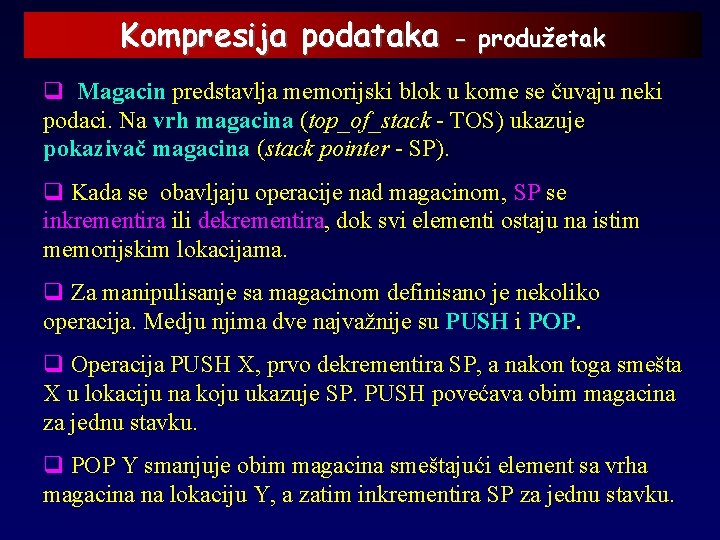 Kompresija podataka - produžetak q Magacin predstavlja memorijski blok u kome se čuvaju neki