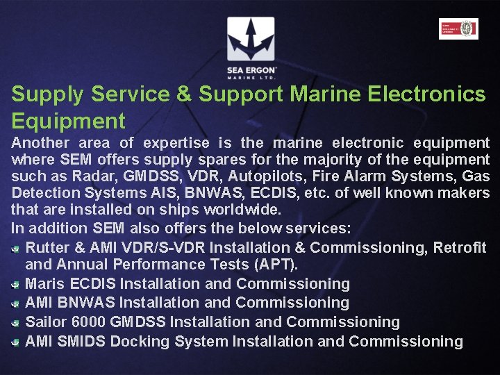 Supply Service & Support Marine Electronics Equipment Another area of expertise is the marine Supply Service & Support Marine Electronics Equipment Another area of expertise is the marine