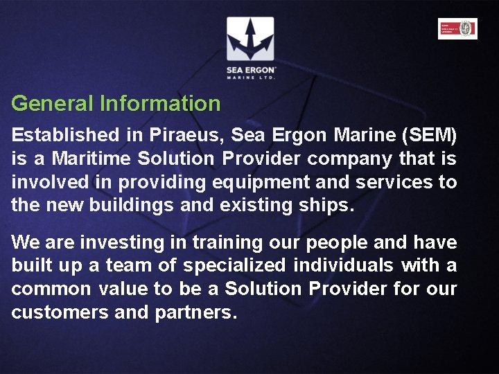 General Information Established in Piraeus, Sea Ergon Marine (SEM) is a Maritime Solution Provider General Information Established in Piraeus, Sea Ergon Marine (SEM) is a Maritime Solution Provider