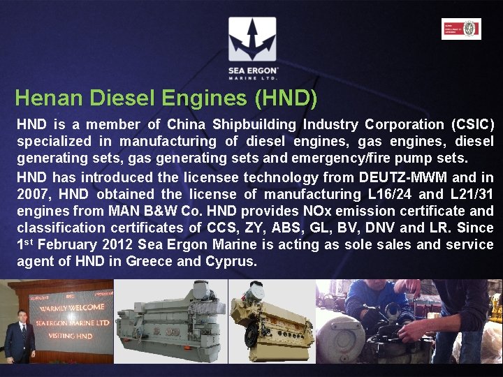 Henan Diesel Engines (HND) HND is a member of China Shipbuilding Industry Corporation (CSIC) Henan Diesel Engines (HND) HND is a member of China Shipbuilding Industry Corporation (CSIC)