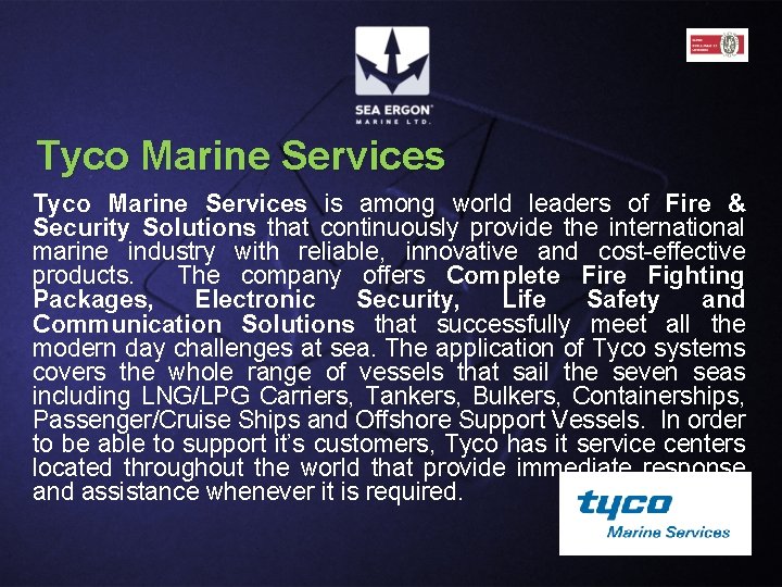 Tyco Marine Services is among world leaders of Fire & Security Solutions that continuously Tyco Marine Services is among world leaders of Fire & Security Solutions that continuously