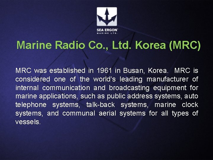 Marine Radio Co. , Ltd. Korea (MRC) MRC was established in 1961 in Busan, Marine Radio Co. , Ltd. Korea (MRC) MRC was established in 1961 in Busan,