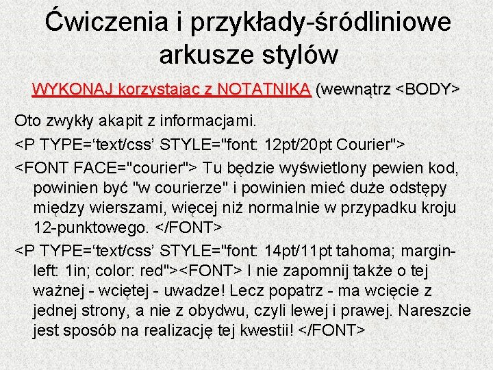 Ćwiczenia i przykłady-śródliniowe arkusze stylów WYKONAJ korzystając z NOTATNIKA (wewnątrz <BODY> Oto zwykły akapit