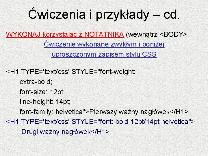 Ćwiczenia i przykłady – cd. WYKONAJ korzystając z NOTATNIKA (wewnątrz <BODY> Ćwiczenie wykonane zwykłym