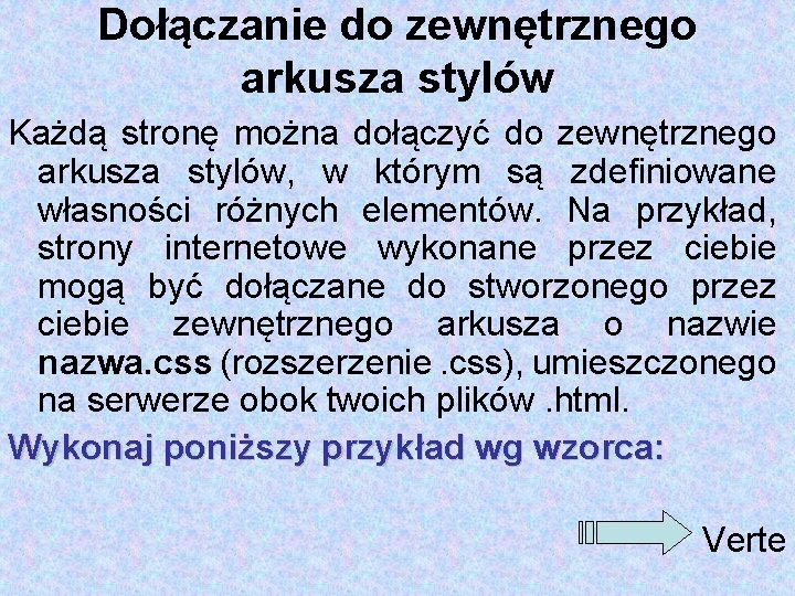 Dołączanie do zewnętrznego arkusza stylów Każdą stronę można dołączyć do zewnętrznego arkusza stylów, w