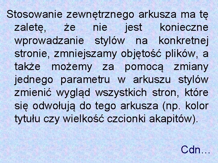 Stosowanie zewnętrznego arkusza ma tę zaletę, że nie jest konieczne wprowadzanie stylów na konkretnej