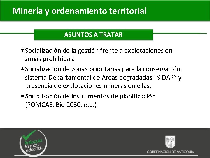 Minería y ordenamiento territorial ASUNTOS A TRATAR Socialización de la gestión frente a explotaciones