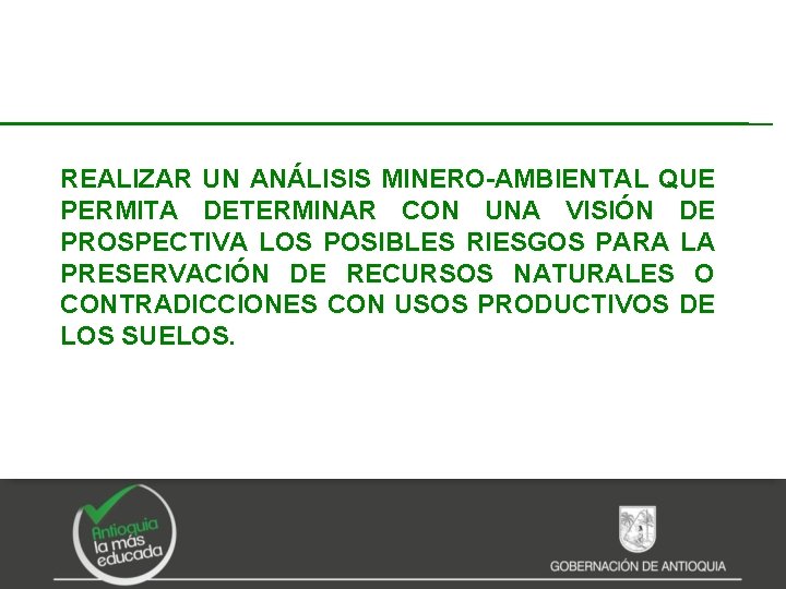 REALIZAR UN ANÁLISIS MINERO-AMBIENTAL QUE PERMITA DETERMINAR CON UNA VISIÓN DE PROSPECTIVA LOS POSIBLES