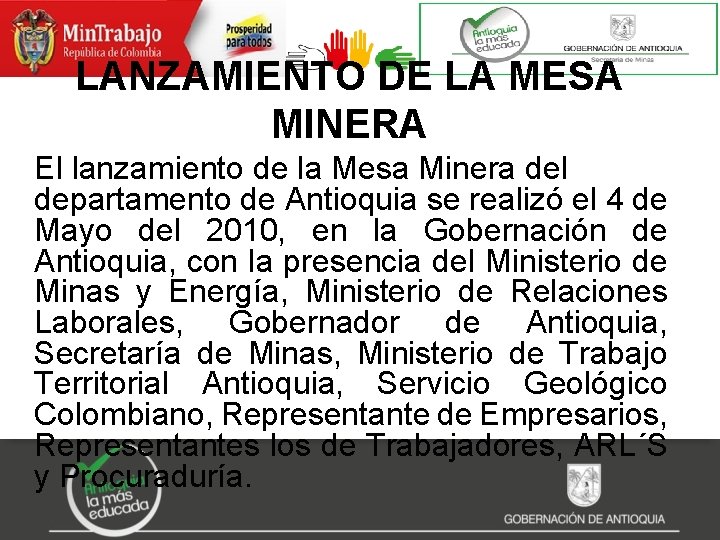 LANZAMIENTO DE LA MESA MINERA El lanzamiento de la Mesa Minera del departamento de