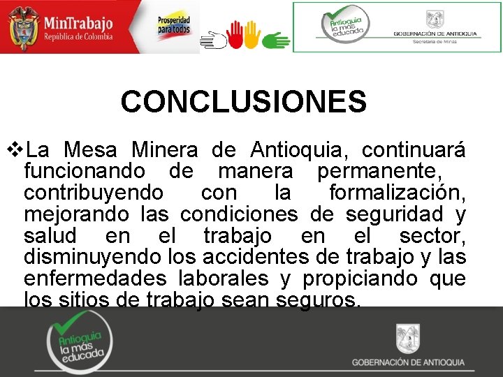 CONCLUSIONES v. La Mesa Minera de Antioquia, continuará funcionando de manera permanente, contribuyendo con