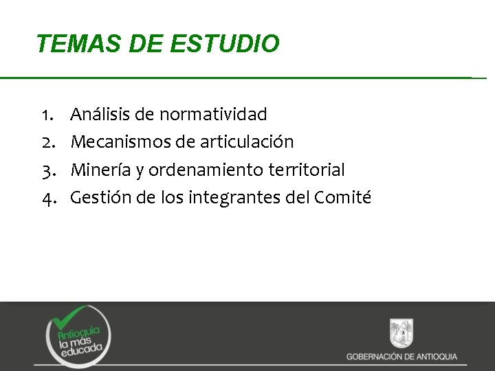 TEMAS DE ESTUDIO 1. 2. 3. 4. Análisis de normatividad Mecanismos de articulación Minería