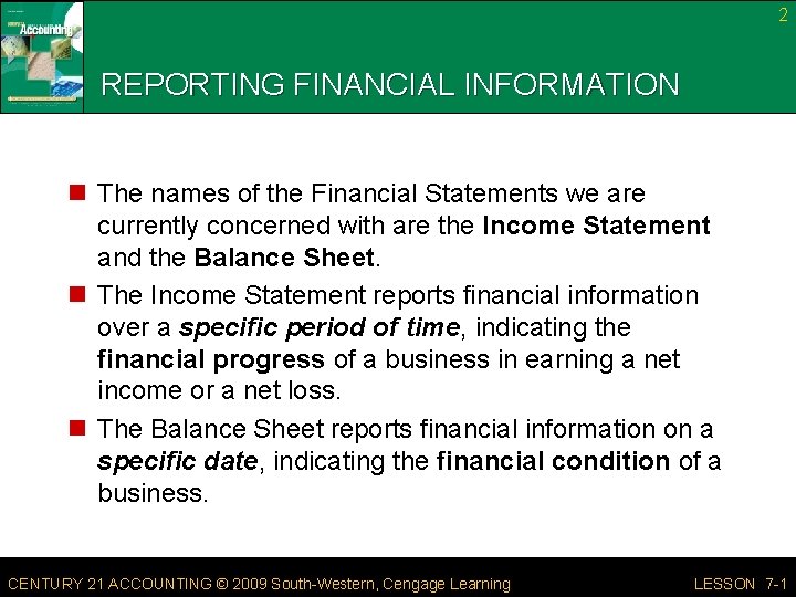 2 REPORTING FINANCIAL INFORMATION n The names of the Financial Statements we are currently