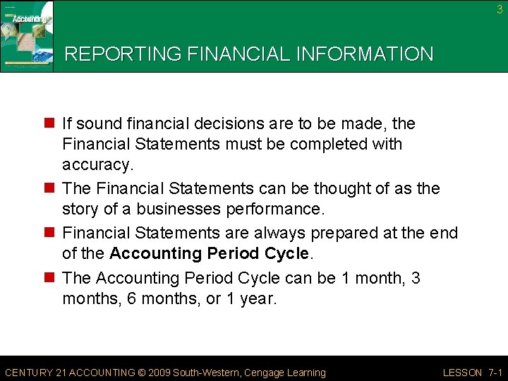 3 REPORTING FINANCIAL INFORMATION n If sound financial decisions are to be made, the