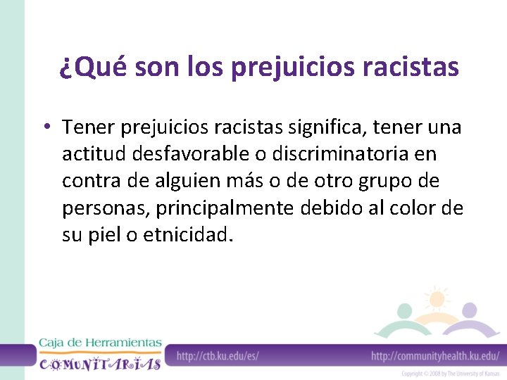  ¿Qué son los prejuicios racistas • Tener prejuicios racistas significa, tener una actitud