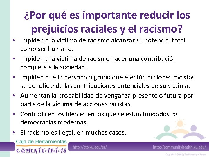 ¿Por qué es importante reducir los prejuicios raciales y el racismo? • Impiden a