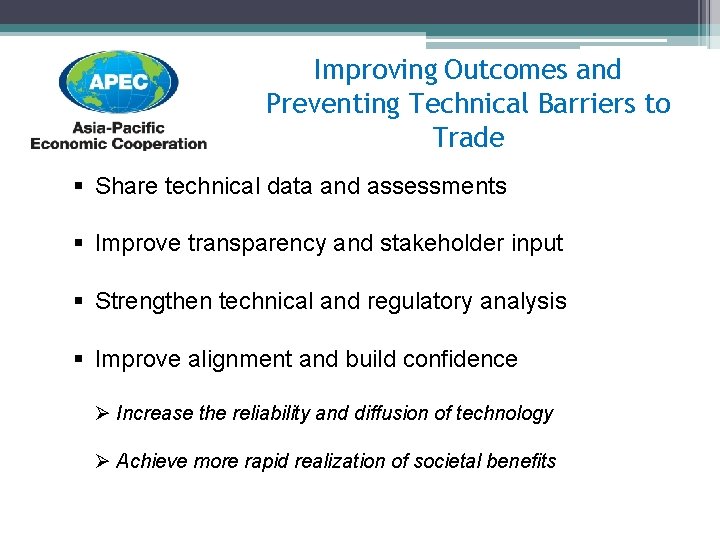 Improving Outcomes and Preventing Technical Barriers to Trade § Share technical data and assessments