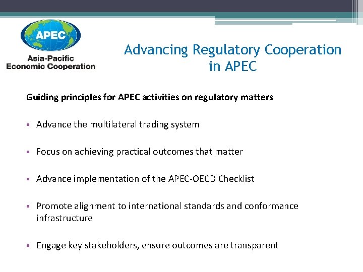 Advancing Regulatory Cooperation in APEC Guiding principles for APEC activities on regulatory matters •