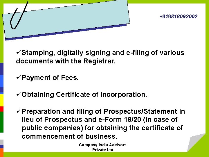 +919818092002 üStamping, digitally signing and e-filing of various documents with the Registrar. üPayment of