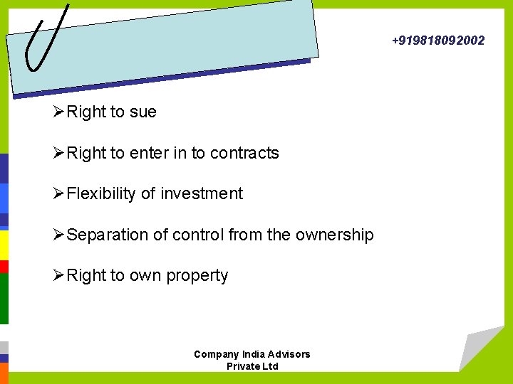 +919818092002 ØRight to sue ØRight to enter in to contracts ØFlexibility of investment ØSeparation