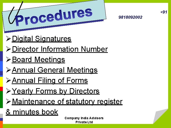 +91 9818092002 ØDigital Signatures ØDirector Information Number ØBoard Meetings ØAnnual General Meetings ØAnnual Filing