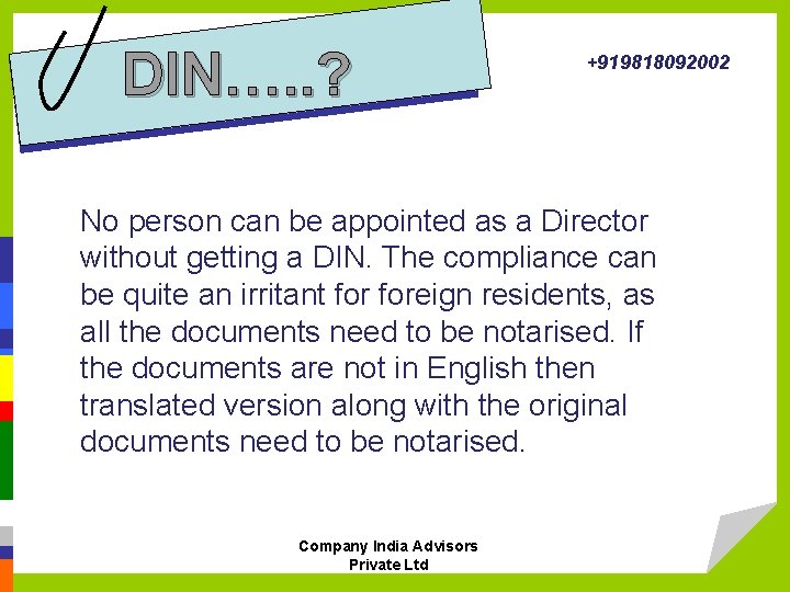 DIN…. . ? +919818092002 No person can be appointed as a Director without getting
