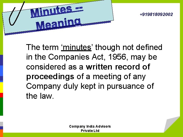 +919818092002 The term ‘minutes’ though not defined in the Companies Act, 1956, may be