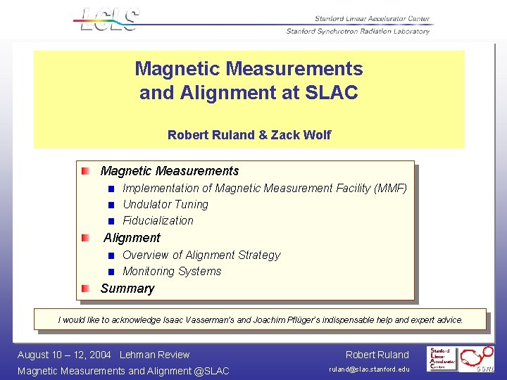 Magnetic Measurements and Alignment at SLAC Robert Ruland & Zack Wolf Magnetic Measurements Implementation