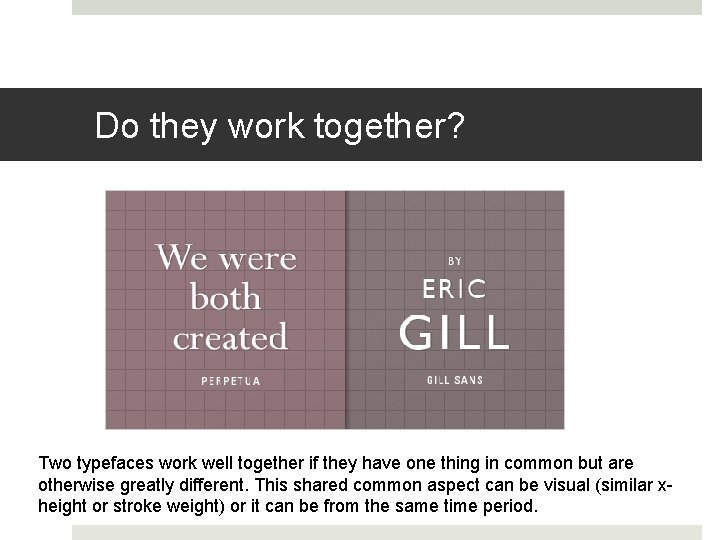 Do they work together? Two typefaces work well together if they have one thing