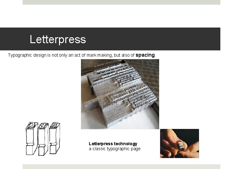 Letterpress Typographic design is not only an act of mark making, but also of